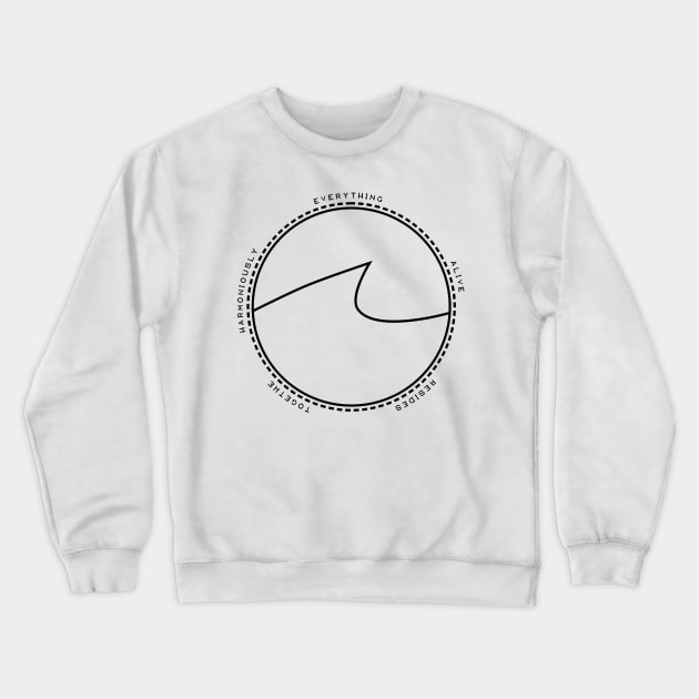 Everything Alive Resides Together Harmoniously Crewneck Sweatshirt by PlanetNomad